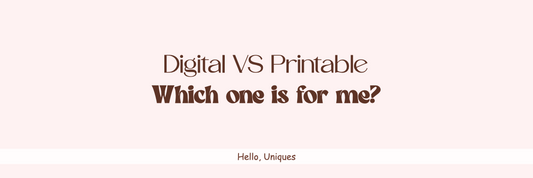 Digital VS Printable: Which one is for me?